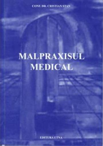 Carte Malpraxisul Medical de la Editura Etna Srl.