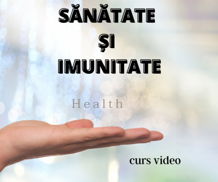 Curs video pentru Sanatate si Imunitate