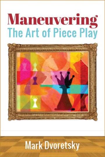 Carte, Maneuvering - The Art of Piece Play - Mark Dvoretsky