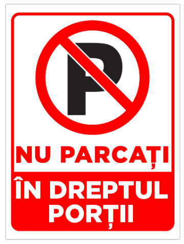 Indicator nu parcati in dreptul portii de la Prevenirea Pentru Siguranta Ta G.I. Srl