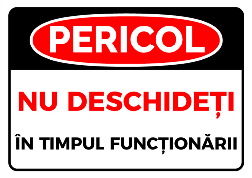 Indicator pericol nu deschideti in timpul functionarii