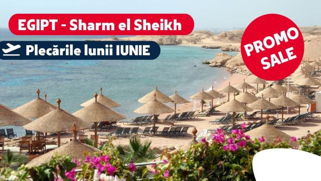 Sejur Sharm El Sheikh, Egipt, plecari in luna iunie de la Anto Holiday Srl